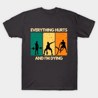 Everything Hurts And I'm Dying T-Shirt